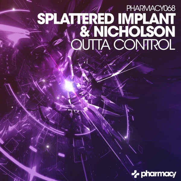 PHARMACY068Splattered Implant & Nicholson - Outta Control (Original Mix) [Pharmacy Music]