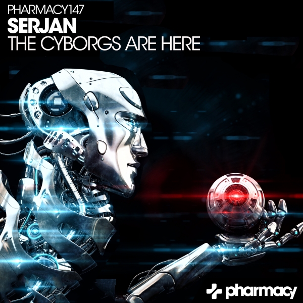 PHARMACY147Serjan - The Cyborgs Are Here (Original Mix) [Pharmacy Music]