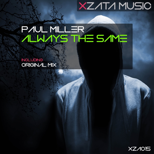 XZA015Paul Miller - Always The Same (Original Mix) [Xzata Music]