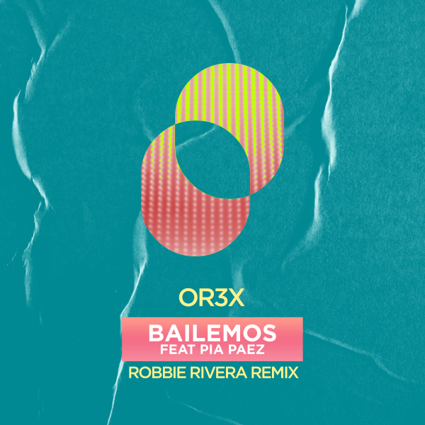 Or3x, Pia Paez - Bailemos - Robbie Rivera Remix