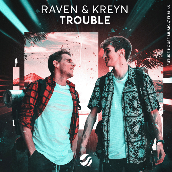 Raven & Kreyn - Trouble - Featured Release | Label Worx