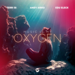 PRREC580A : Terri B!, Andy Arno & Edu Eleck - Music Is My Oxygen