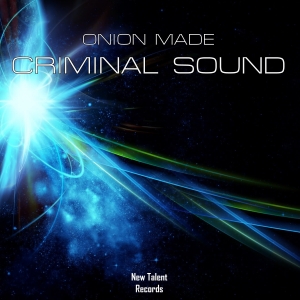NEWTAL090A : Onion Made - Criminal Sound