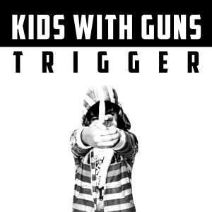 NEWTAL100A : Kids With Guns - Trigger
