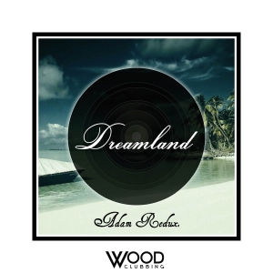 WOOD013 : Adam Redux - Dreamland