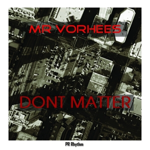 Rhythm008 : MR Vorhees - Dont Matter