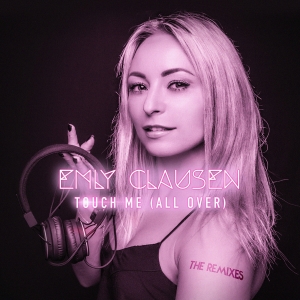 COMPR060 : Emly Clausen - Touch Me (All Over) The Remixes