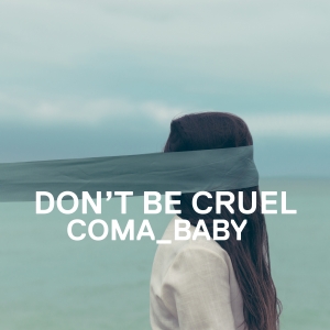 WOOD020 : Coma Baby - Dont Be Cruel