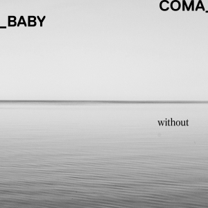 WOOD029 : Coma Baby - Without
