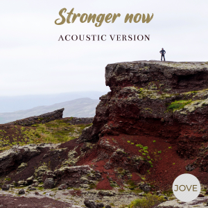 COMPR109 : JOVE - Stronger Now (Acoustic Version)
