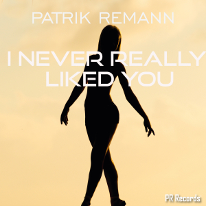 PRREC435A : Patrik Remann - I never really liked you