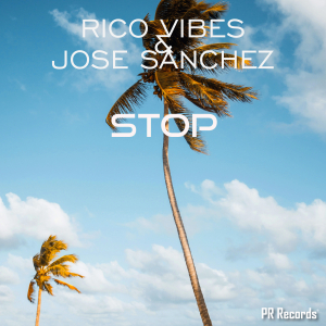 PRREC441A : Rico Vibes & José Sanchez - Stop