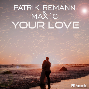 PRREC464A : Patrik Remann & Max C - Your Love