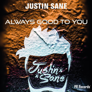 PRREC471A : Justin-Sane - Always Good To You