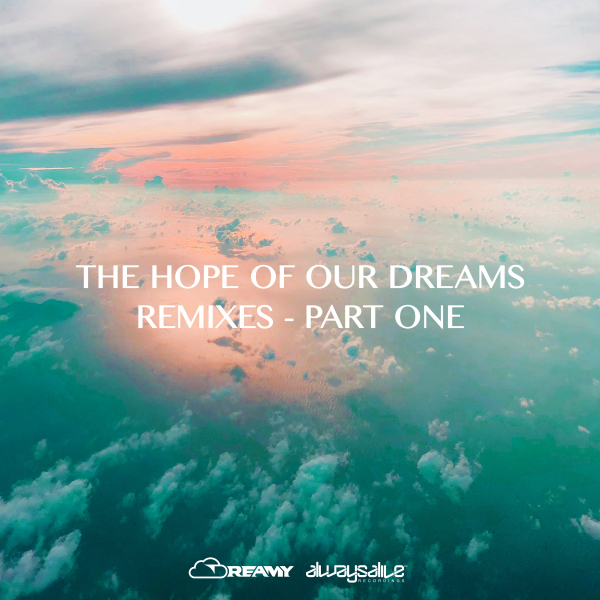 Dreamy - The Hope Of Our Dreams - Remixes - Part One